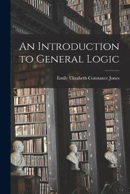 An Introduction to General Logic 9781016771986