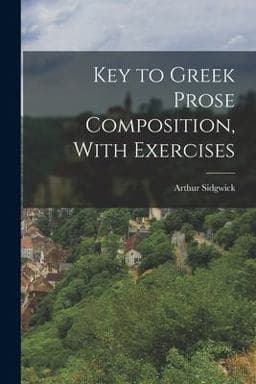 Key to Greek Prose Composition, with Exercises 9781016846486