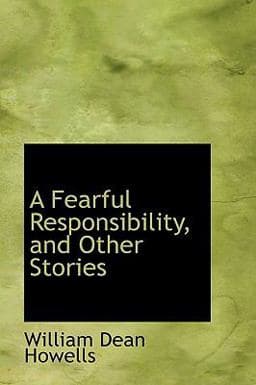 A Fearful Responsibility, and Other Stories 9781103870165