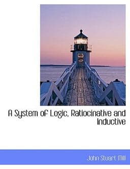 A System of Logic, Ratiocinative and Inductive 9781116554892