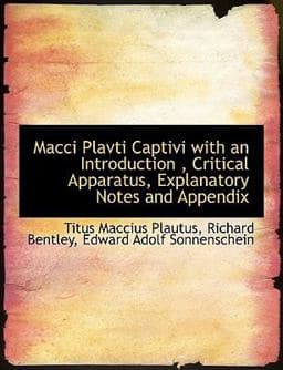 MacCi Plavti Captivi with an Introduction , Critical Apparatus, Explanatory Notes and Appendix 9781116755138