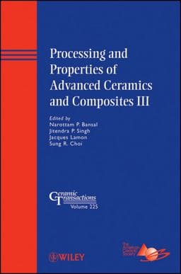 Processing and Properties of Advanced Ceramics and Composites III 9781118059982