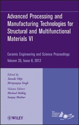 Advanced Processing and Manufacturing Technologiesfor Structural and Multifunctional Materials VI, Volume 33, Issue 8 9781118205983