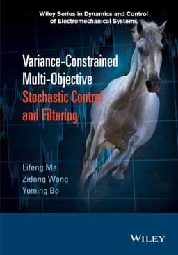 Variance-Constrained Multi-Objective Stochastic Control and Filtering 9781118929490