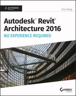 Autodesk Revit Architecture 2016 No Experience Required 9781119059530