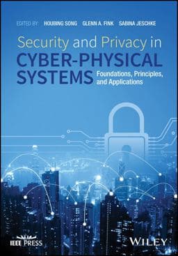 Security and Privacy in Cyber-Physical Systems 9781119226048