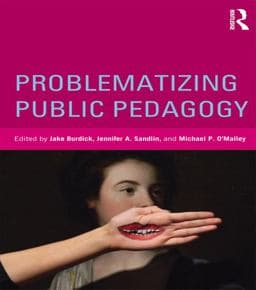 Problematizing Public Pedagogy 9781136285158
