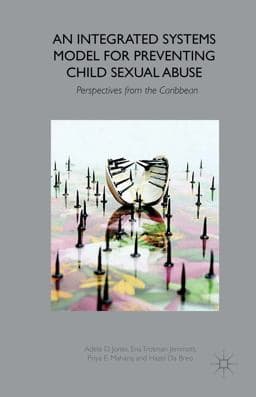 An Integrated Systems Model for Preventing Child Sexual Abuse 9781137377661