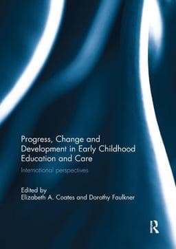 Progress, Change and Development in Early Childhood Education and Care 9781138391673