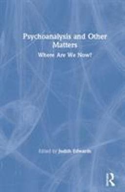 Psychoanalysis and Other Matters 9781138494626