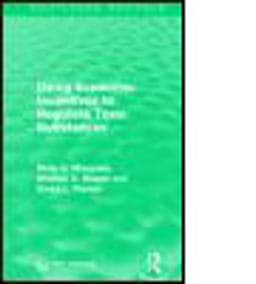 Using Economic Incentives to Regulate Toxic Substances 9781138956568