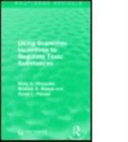Using Economic Incentives to Regulate Toxic Substances 9781138956582