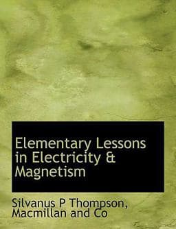 Elementary Lessons in Electricity and Magnetism 9781140219101
