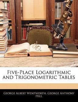 Five-Place Logarithmic and Trigonometric Tables 9781141708512