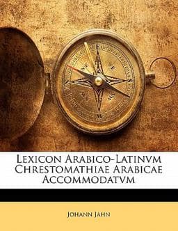 Lexicon Arabico-Latinvm Chrestomathiae Arabicae Accommodatvm 9781142931353