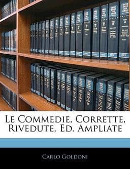 Le Commedie, Corrette, Rivedute, Ed Ampliate 9781143531842
