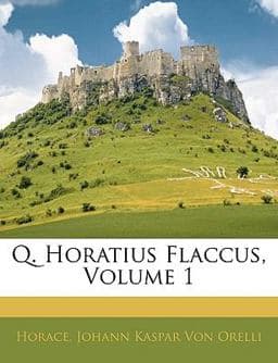 Q. Horatius Flaccus, Volume 2 (German Edition) 9781143765742