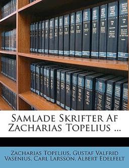 Samlade Skrifter Af Zacharias Topelius 9781147244151