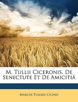 M Tullii Ciceronis, de Senectute et de Amicitiâ 9781147249262