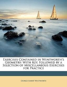 Exercises Contained in Wentworth's Geometry 9781147682472