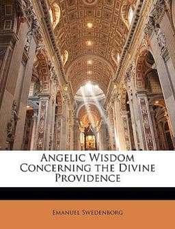 Angelic Wisdom Concerning the Divine Providence 9781148944791