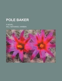 Pole Baker; a Novel 9781150585166