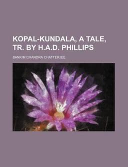 Kopal-Kundala, a Tale, Tr by H a D Phillips 9781150979323