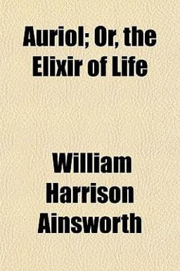 Auriol; or, the Elixir of Life 9781151904355