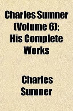 Charles Sumner; His Complete Works 9781151962096