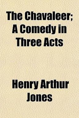 The Chavaleer; a Comedy in Three Acts 9781151963611