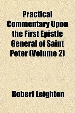 Practical Commentary upon the First Epistle General of Saint Peter 9781152767799