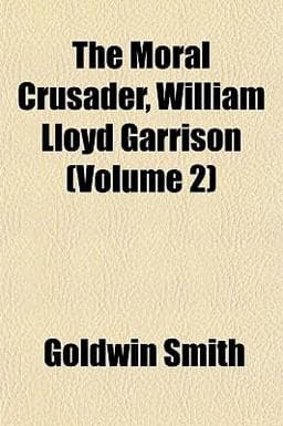 The Moral Crusader, William Lloyd Garrison 9781153039451