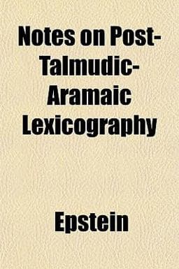 Notes on Post-Talmudic-Aramaic Lexicography 9781153062015