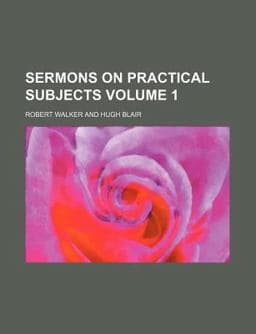 Sermons on Practical Subjects 9781153151139