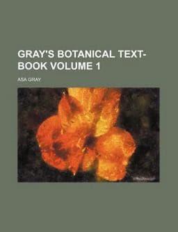 Gray's Botanical Text-Book 9781153380362