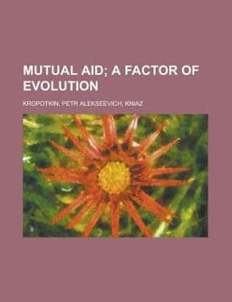 Mutual Aid; a Factor of Evolution 9781153742825