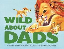 Wild about Dads 9781250315748