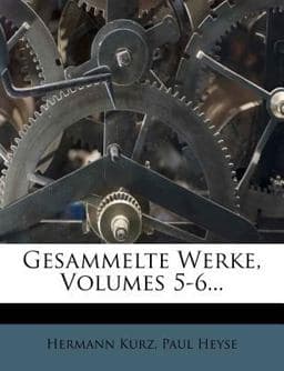 Gesammelte Werke, Volumes 5-6... 9781270884743