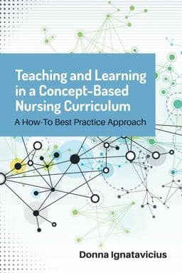 Teaching and Learning in a Concept-Based Nursing Curriculum a How-To Best Practice Approach 9781284127362