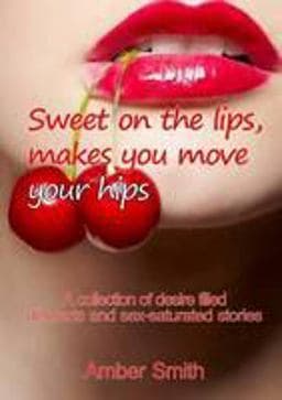 Sweet on the Lips, Makes You Move Your Hips 9781300927969