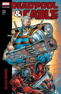 Deadpool and Cable Modern Era Epic Collection: Ballistic Bromance 9781302960902