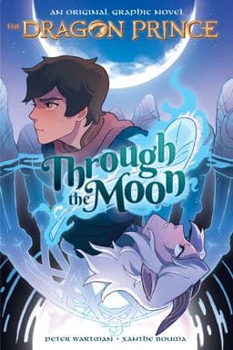 Through the Moon: a Graphic Novel (the Dragon Prince Graphic Novel #1) (Library Edition) 9781338653069
