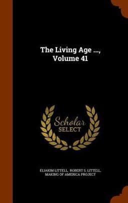 The Living Age ... , Volume 41 9781344901246