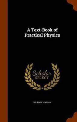 A Text-Book of Practical Physics 9781345106220
