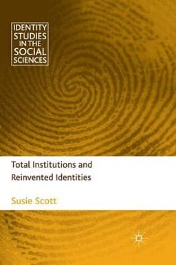 Total Institutions and Reinvented Identities 9781349312412