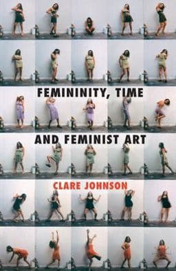 Femininity, Time and Feminist Art 9781349334674