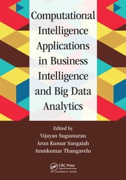 Computational Intelligence Applications in Business Intelligence and Big Data Analytics 9781351720243