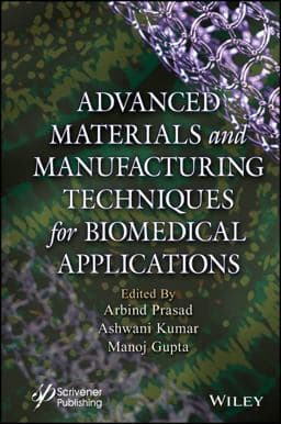 Advanced Materials and Manufacturing Techniques for Biomedical Applications 9781394166190