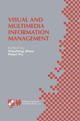 Visual and Multimedia Information Management 9781402070600