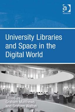 University Libraries and Space in the Digital World 9781409472001